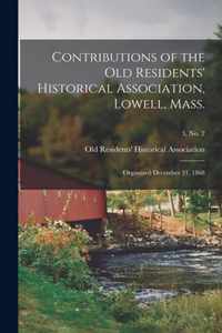 Contributions of the Old Residents' Historical Association, Lowell, Mass.