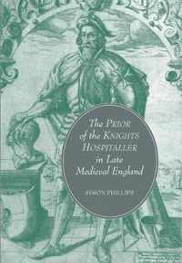 The Prior of the Knights Hospitaller in Late Medieval England