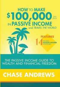 How to Make $100,000 per Year in Passive Income and Travel the World