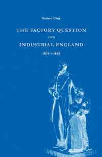 The Factory Question and Industrial England, 1830-1860