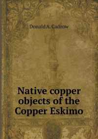 Native copper objects of the Copper Eskimo