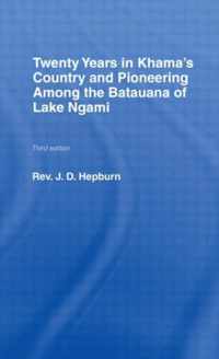 Twenty Years in Khama Country and Pioneering Among the Batuana of Lake Ngami