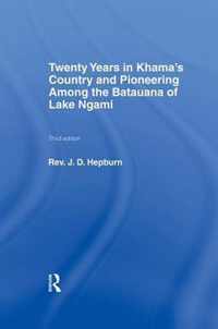 Twenty Years in Khama Country and Pioneering Among the Batuana of Lake Ngami