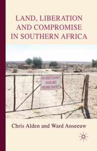 Land, Liberation and Compromise in Southern Africa