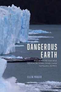 Dangerous Earth  What We Wish We Knew about Volcanoes, Hurricanes, Climate Change, Earthquakes, and More