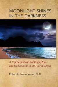 Moonlight Shines in the Darkness: A Psychosymbolic Reading of Jesus and the Feminine in the Fourth Gospel