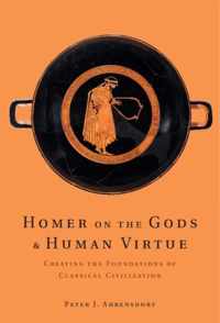 Homer On The Gods And Human Virtue