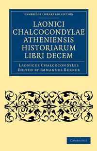 Laonici Chalcocondylae Atheniensis Historiarum Libri Decem