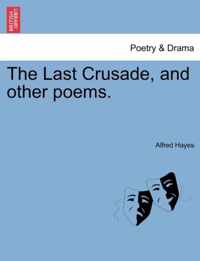 The Last Crusade, and Other Poems.