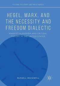 Hegel, Marx, and the Necessity and Freedom Dialectic