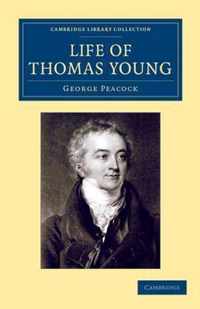 Life of Thomas Young M.d., F.r.s., Etc.