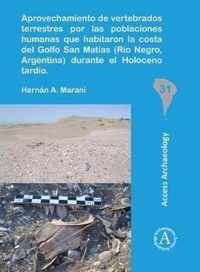 Aprovechamiento de vertebrados terrestres por las poblaciones humanas que habitaron la costa del Golfo San Matias (Rio Negro, Argentina) durante el Holoceno tardio