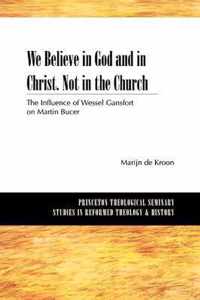 We Believe in God and in Christ. Not in the Church