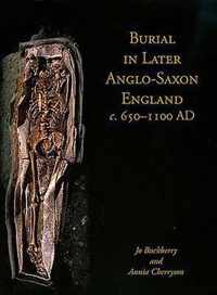 Burial in Later Anglo-Saxon England, c.650-1100 AD