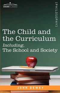 The Child and the Curriculum Including, the School and Society