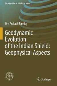 Geodynamic Evolution of the Indian Shield