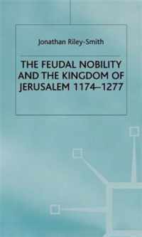 Feudal Nobility and the Kingdom of Jerusalem, 1174-1277