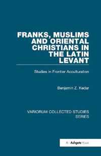 Franks, Muslims and Oriental Christians in the Latin Levant: Studies in Frontier Acculturation