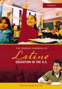 The Praeger Handbook of Latino Education in the U.S. [2 Volumes]