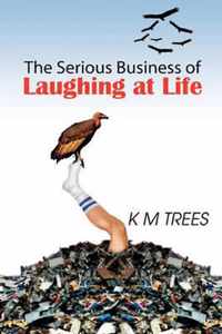 The Serious Business of Laughing at Life