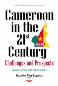 Cameroon in the 21st Century -- Challenges & Prospects: Volume 1