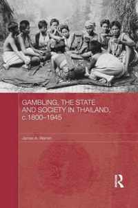 Gambling, the State and Society in Thailand, c.1800-1945