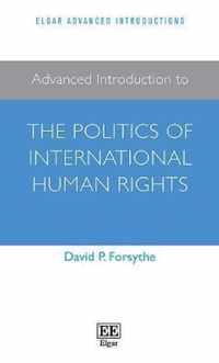 Advanced Introduction to the Politics of International Human Rights