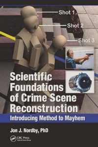 Scientific Foundations of Crime Scene Reconstruction: Introducing Method to Mayhem