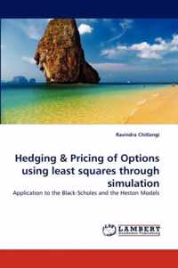 Hedging & Pricing of Options Using Least Squares Through Simulation