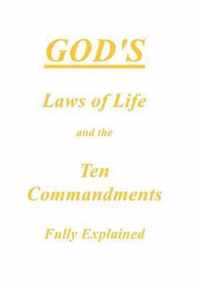 God's Laws of Life and the Ten Commandments Fully Explained