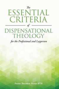 The Essential Criteria of Dispensational Theology for the Professional and Layperson