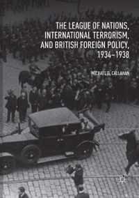 The League of Nations, International Terrorism, and British Foreign Policy, 1934-1938