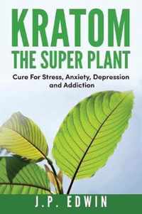 Kratom: The Super Plant