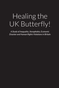 Healing the UK Butterfly! - A Study of Inequality, Xenophobia, Economic Disaster and Human Rights Violations in post-brexit Britain