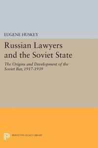 Russian Lawyers and the Soviet State - The Origins and Development of the Soviet Bar, 1917-1939