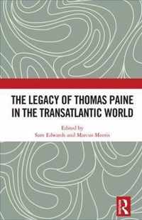 The Legacy of Thomas Paine in the Transatlantic World