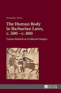 The Human Body in Barbarian Laws, c. 500 - c. 800