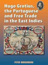 Hugo Grotius, the Portuguese, and Free Trade in the East Indies