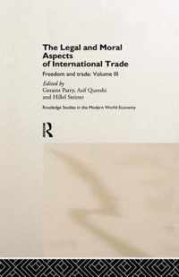 The Legal and Moral Aspects of International Trade: Freedom and Trade: Volume Three