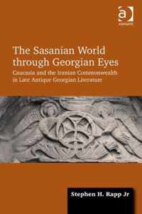 The Sasanian World through Georgian Eyes