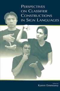 Perspectives on Classifier Constructions in Sign Languages