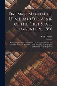 Drumm's Manual of Utah, and Souvenir of the First State Legislature, 1896