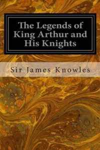 The Legends of King Arthur and His Knights