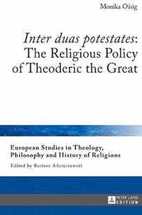 'Inter duas potestates': The Religious Policy of Theoderic the Great