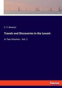 Travels and Discoveries in the Levant