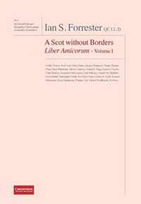 Ian S. Forrester Qc LL.D. a Scot Without Borders Liber Amicorum - Volume I