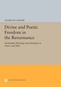 Divine and Poetic Freedom in the Renaissance - Nominalist Theology and Literature in France and Italy