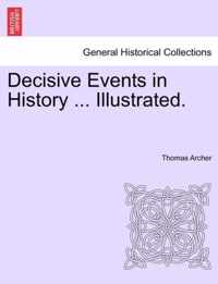 Decisive Events in History ... Illustrated.