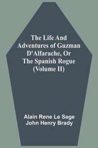 The Life And Adventures Of Guzman D'Alfarache, Or The Spanish Rogue (Volume II)