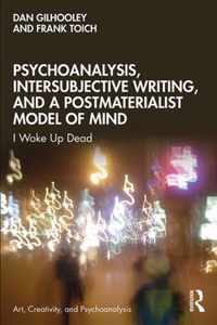 Psychoanalysis, Intersubjective Writing, and a Postmaterialist Model of Mind